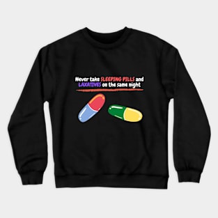 Pills and laxatives Crewneck Sweatshirt